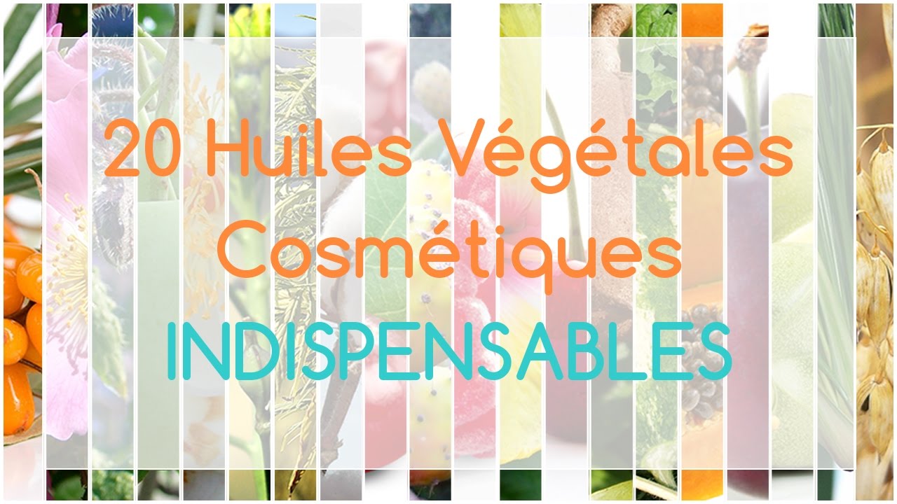 20 huiles végétales indispensables