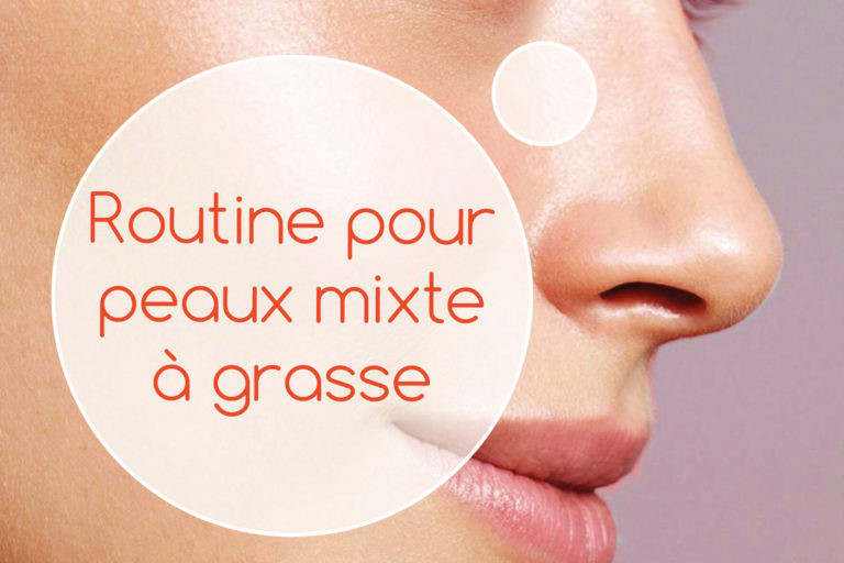 Routine visage pour peau grasse