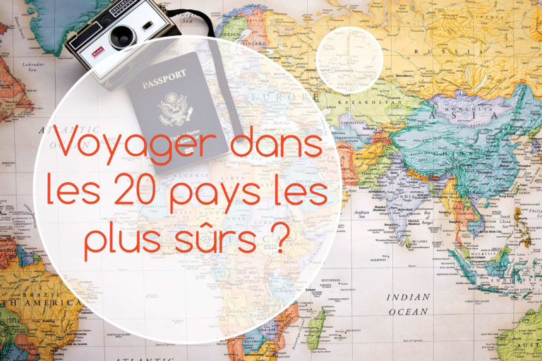 Voyager dans les 20 pays les plus sûrs ?