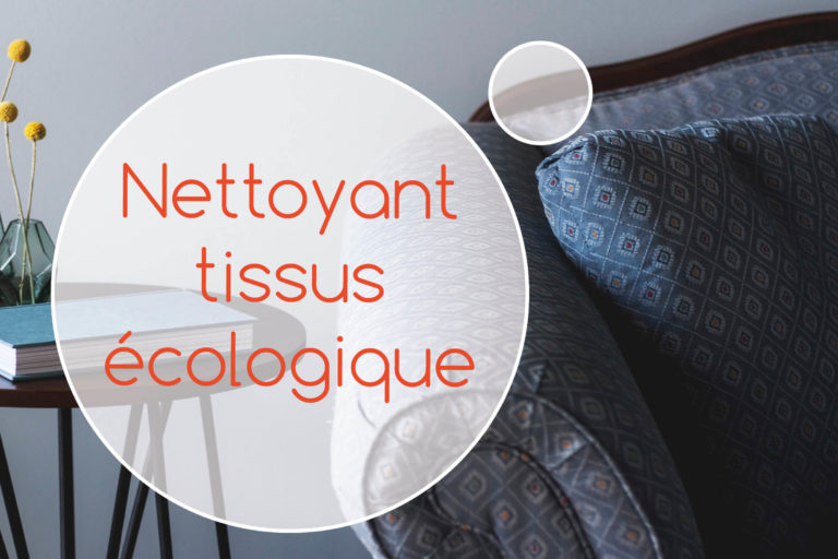 Nettoyant tissus maison écologique TRES efficace