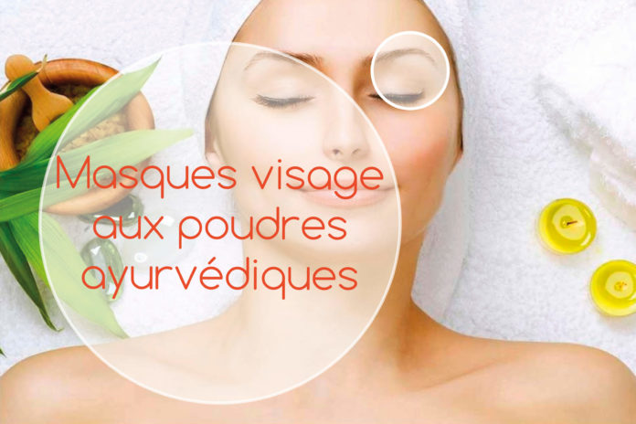 masques visages poudres ayurvédiques Recettes de masques visage aux poudres ayurvédiques